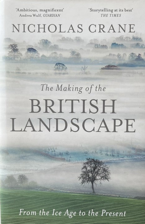 The Making of the British Landscape - Nicholas Crane