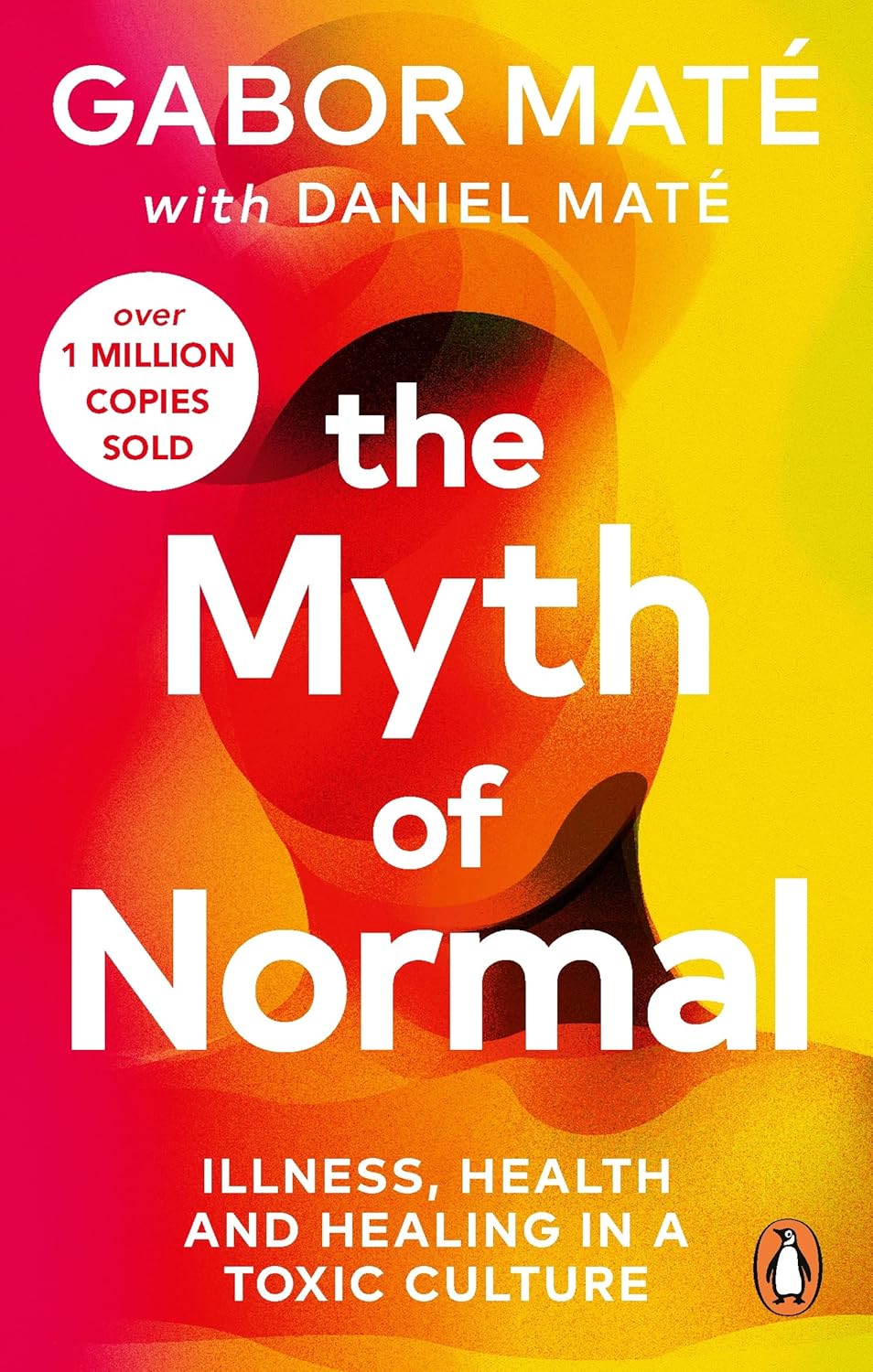 The Myth of Normal: Trauma, Health & Healing in a Toxic Culture - Gabor Mate | Daniel Maté
