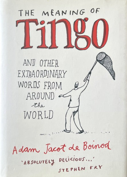 The Meaning of Tingo - Adam Jacot de Boinod
