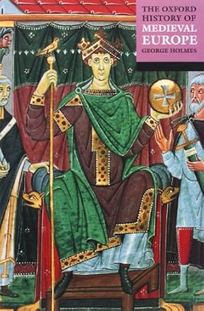 The Oxford History of Medieval Europe - George Holmes