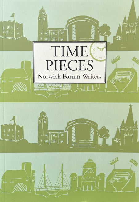 Time Pieces - Norwich Forum Writers