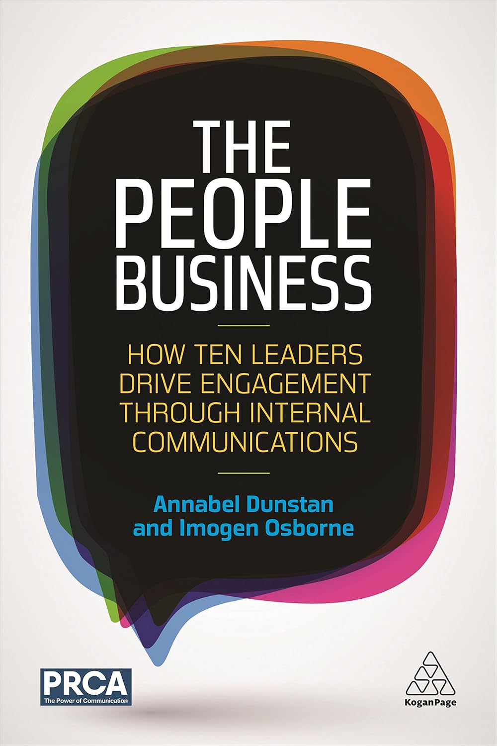 The People Business: How Ten Leaders Drive Engagement Through Internal Communications - Annabel Dunstan | Imogen Osborne
