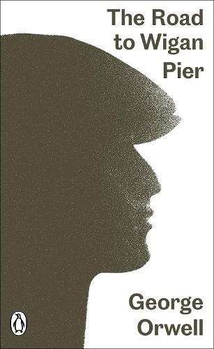 The Road to Wigan Pier - George Orwell