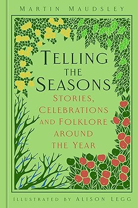 Telling the Seasons: Stories, Celebrations and Folklore around the Year - Martin Maudsley