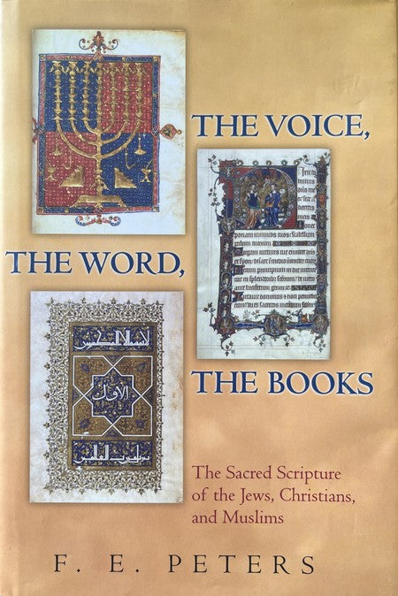 The Voice, the Word, the Books - F.E. Peters