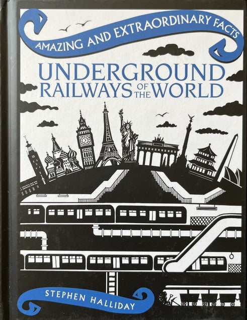Amazing and Extraordinary Facts: Underground Railways of the World - Stephen Halliday