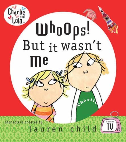 Whoops! But it Wasn't Me (Charlie & Lola) - Lauren Child
