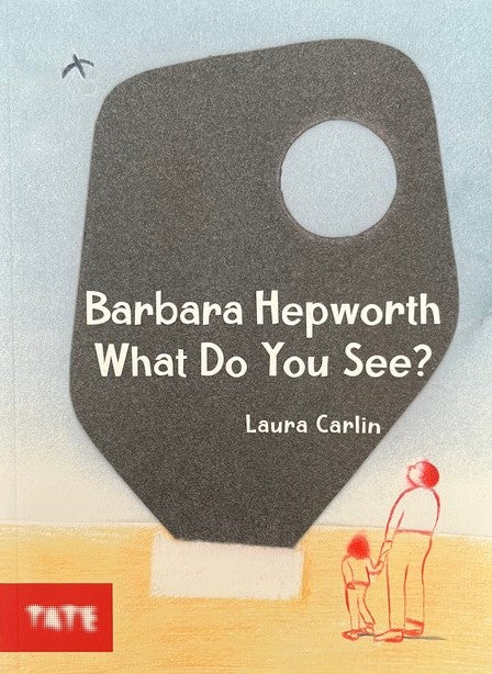 Barbara Hepworth What Do You See - Carlin Laura