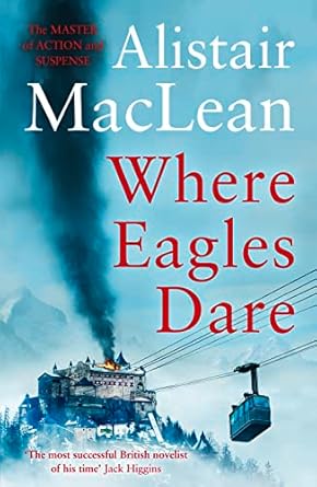 Where Eagles Dare - Alistair MacLean