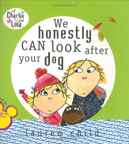 We Honestly Can Look After Your Dog (Charlie & Lola) - Lauren Child