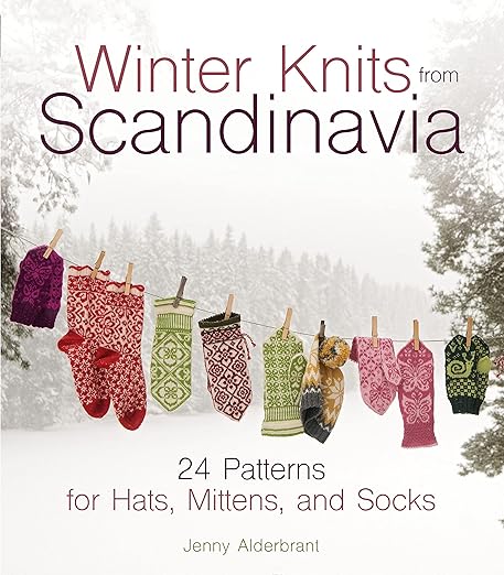 Winter Knits from Scandinavia: 24 Patterns for Hats, Mittens and Socks - Jenny Alderbrant