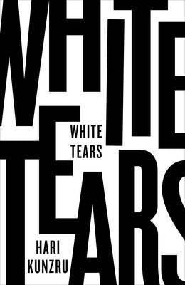 White Tears - Hari Kunzru