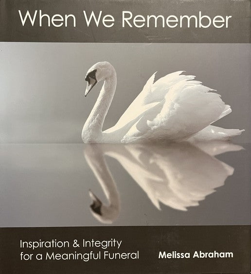 When We Remember: Inspiration & Integrity for a Meaningful Funeral - Melissa Abraham