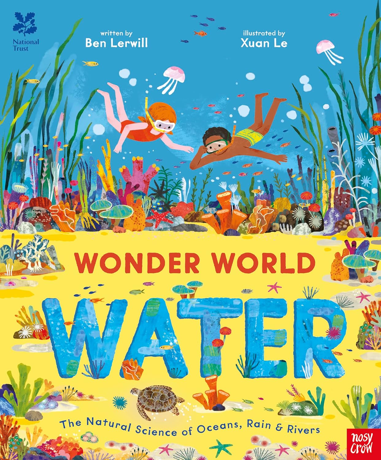 Wonder World Water: The Natural Science of Oceans Rain and Rivers - Ben Lerwill | Xuan Le