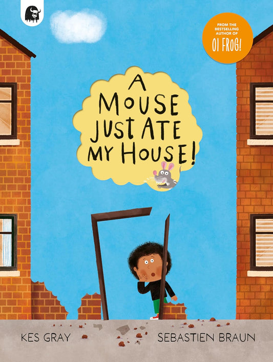 A Mouse Just Ate My House - Kes Gray | Sebastien Braun