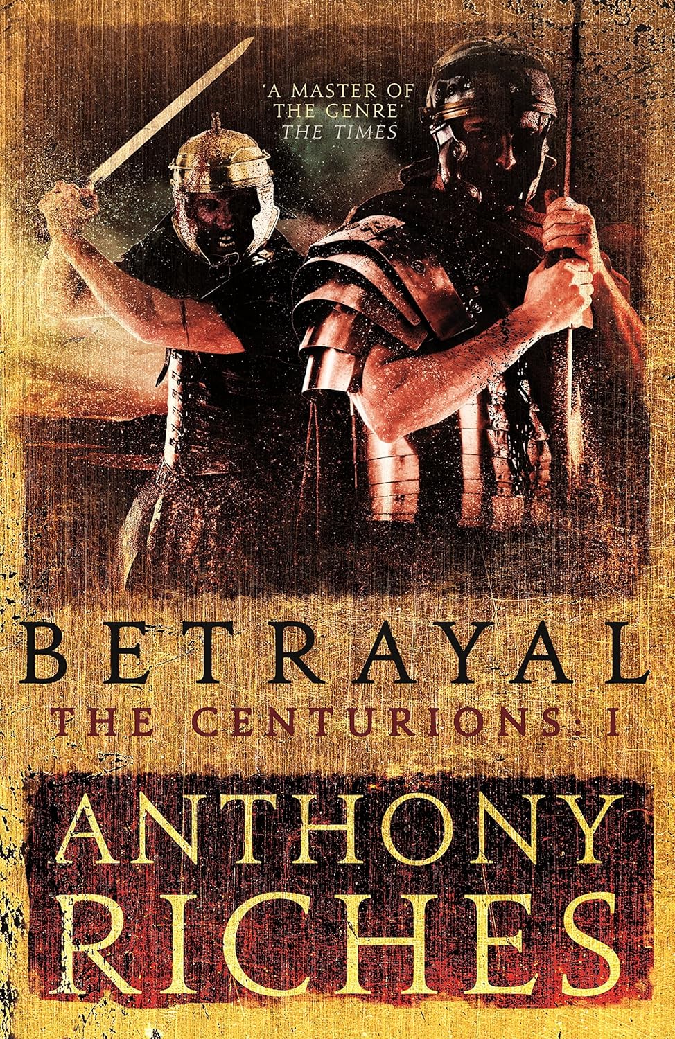 Betrayal (The Centurions Series #1) - Anthony Riches