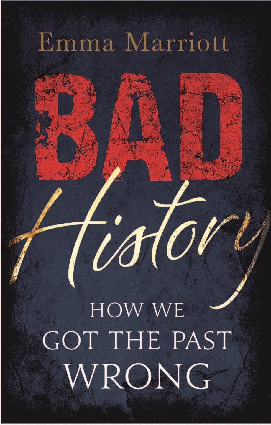 Bad History: How We Got the Past Wrong - Emma Marriott