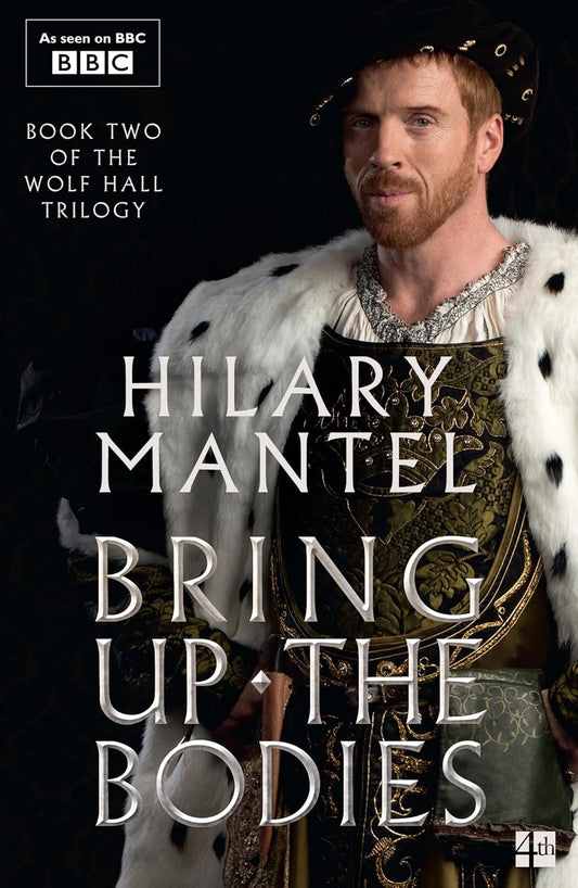 Bring Up the Bodies - Hilary Mantel