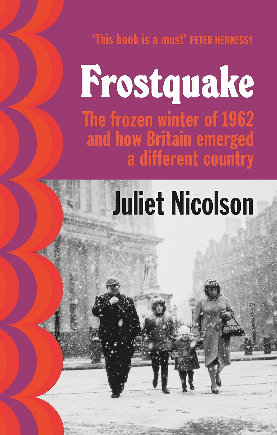 Frostquake: The Frozen Winter of 1962 and How Britain Emerged a Different Country - Juliet Nicolson
