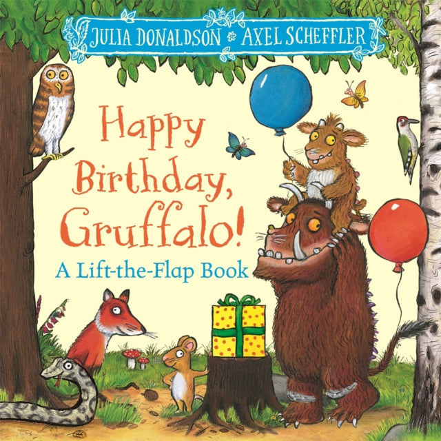 Happy Birthday, Gruffalo! A Lift-the-flap Book - Julia Donaldson | Axel Scheffler
