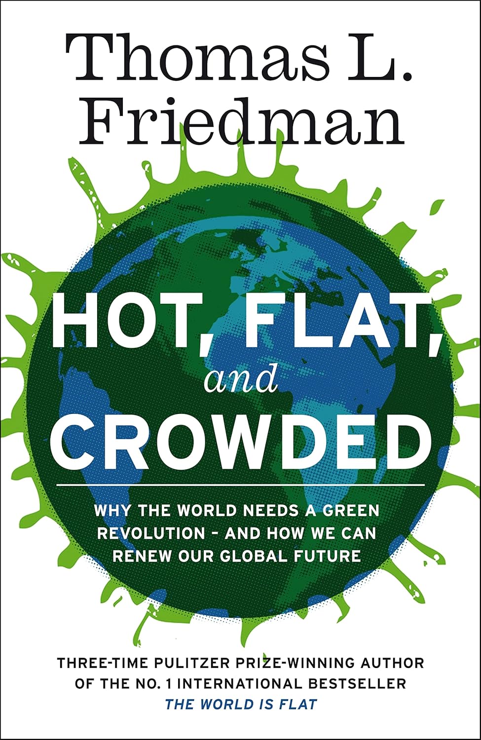 Hot, Flat and Crowded - Thomas L. Friedman