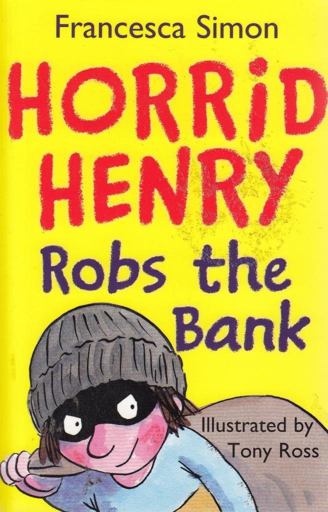 Horrid Henry Robs the Bank- Francesca Simon | Tony Ross