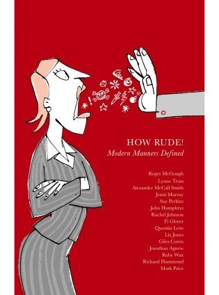 How Rude! Modern Manners Defined - Lynne Truss | Michel Streich