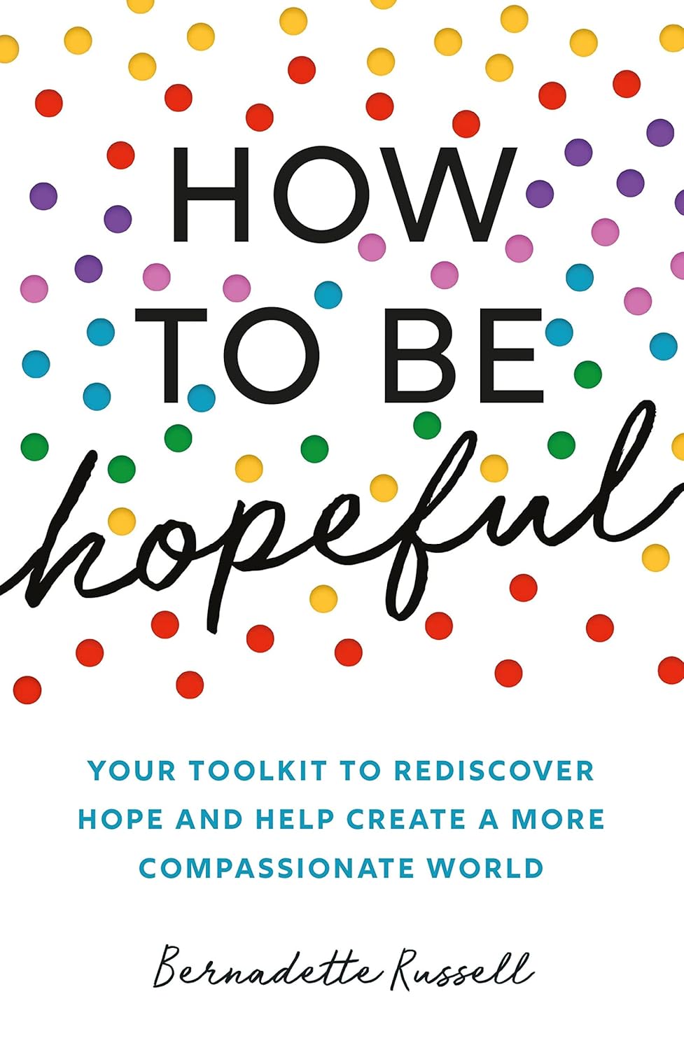 How to be Hopeful - Bernadette Russell
