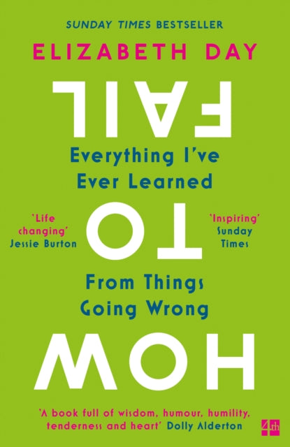 How to Fail: Everything I've Learned From Things Going Wrong - Elizabeth Day