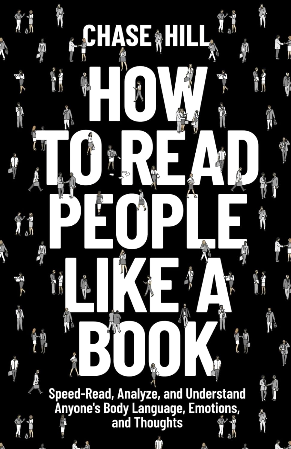 How to Read People Like a Book - Chase Hill