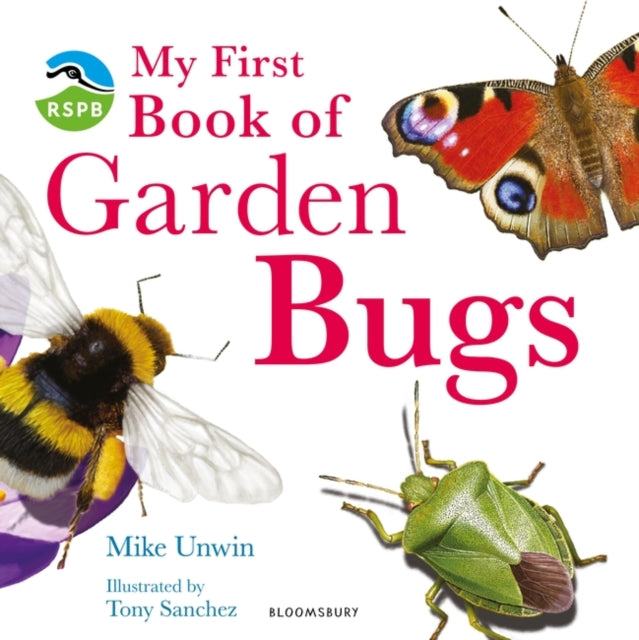 RSPB My First Book of Garden Bugs - Mike Unwin | Tony Sanchez