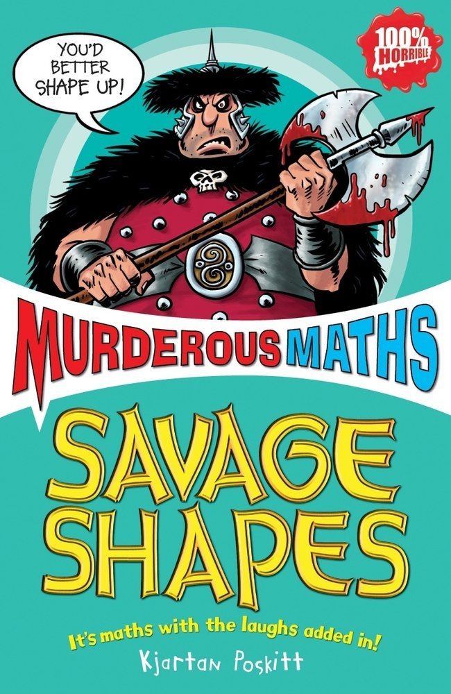 Murderous Maths: Savage Shapes - Kjartan Poskitt