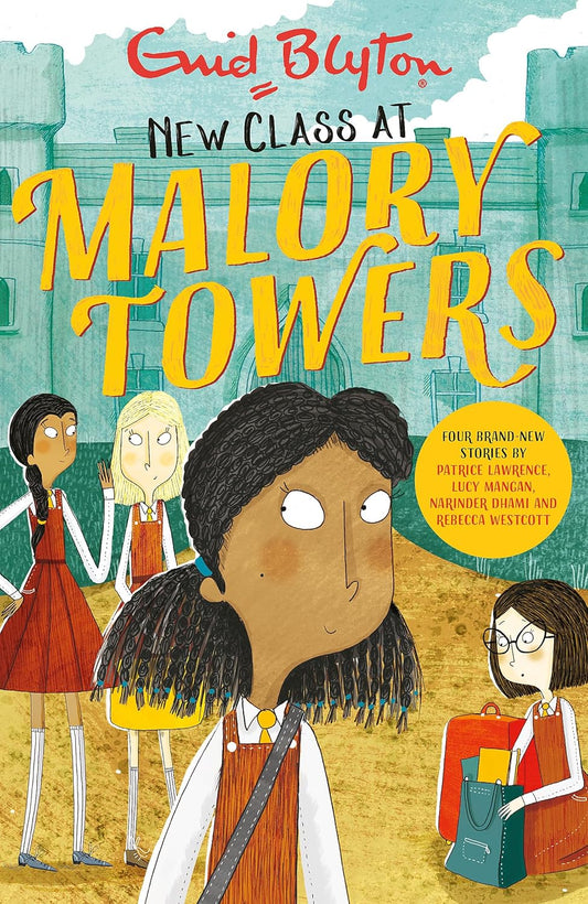 New Class at Malory Towers - Enid Blyton | Patrice Lawrence | Lucy Mangan | Narinder Dhami | Rebecca Westcott