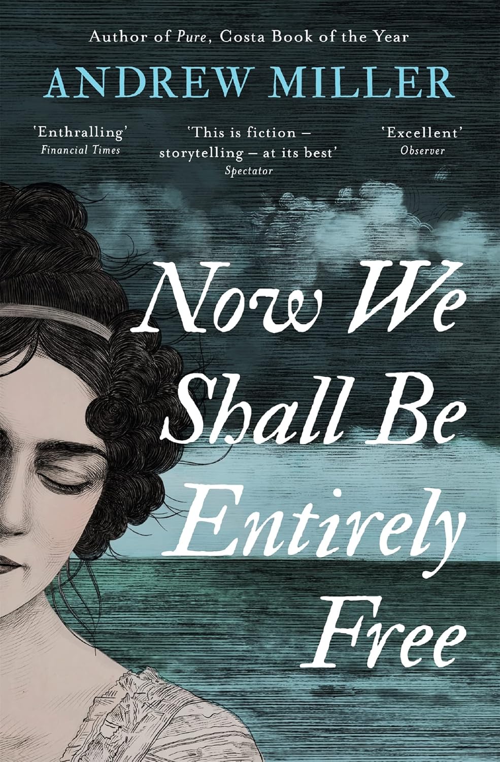 Now We Shall Be Entirely Free - Andrew Miller