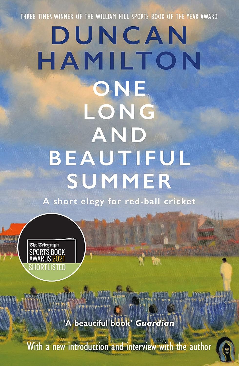 One Long and Beautiful Summer: A Short Elegy for Red-Ball Cricket - Duncan Hamilton