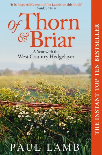 Of Thorn and Briar: A Year with the West County Hedgelayer - Paul Lamb