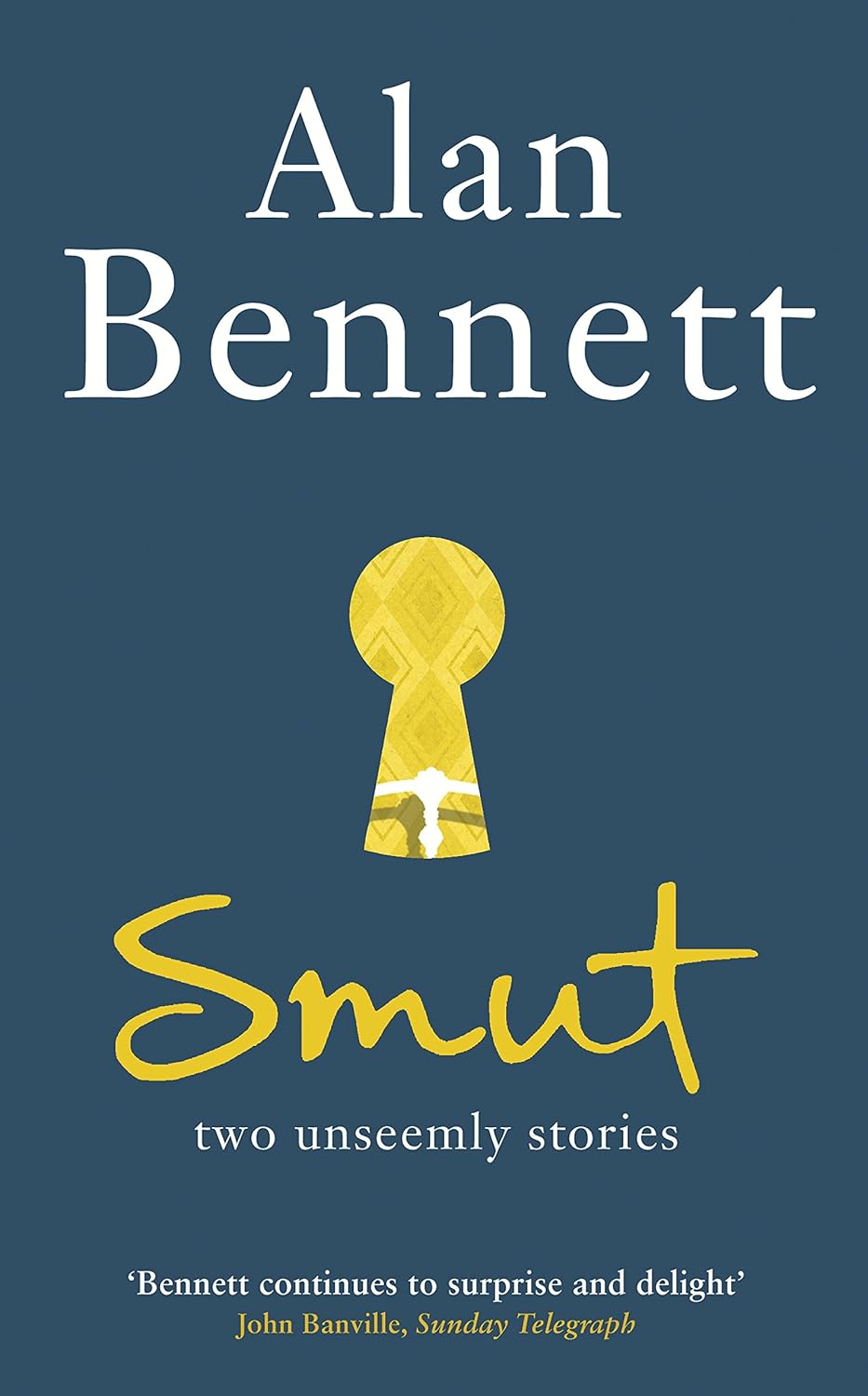 Smut: two unseemly stories - Alan Bennett