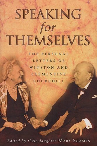 Speaking for Themselves: The Personal Letters of Winston and Clementine Churchill - ed. Mary Soames