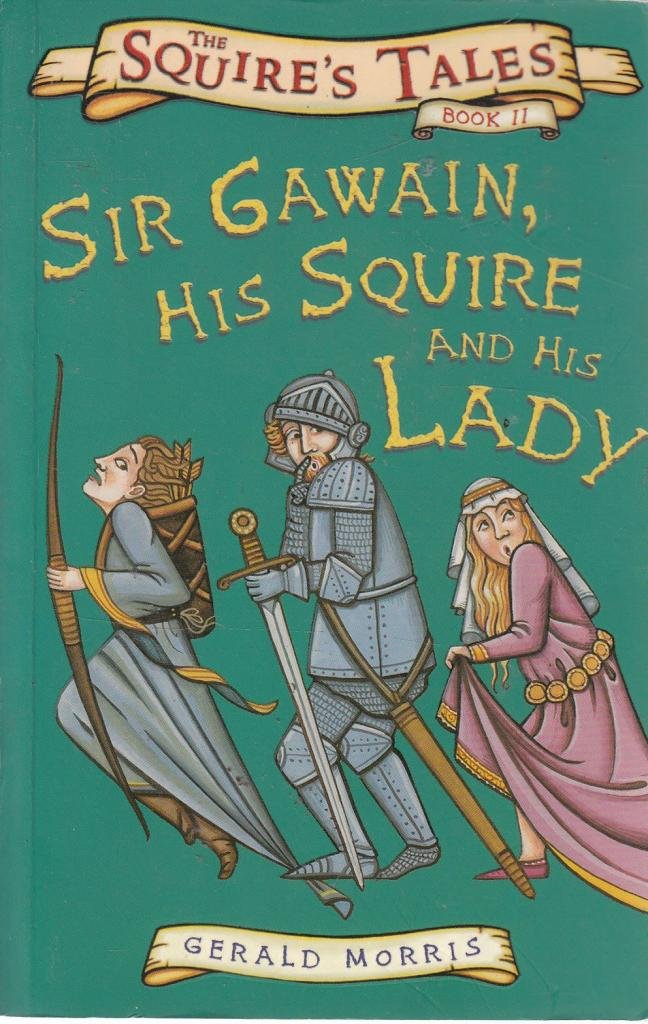 Sir Gawain, His Squire and his Lady - Gerald Morris (The Squires Tales #2)