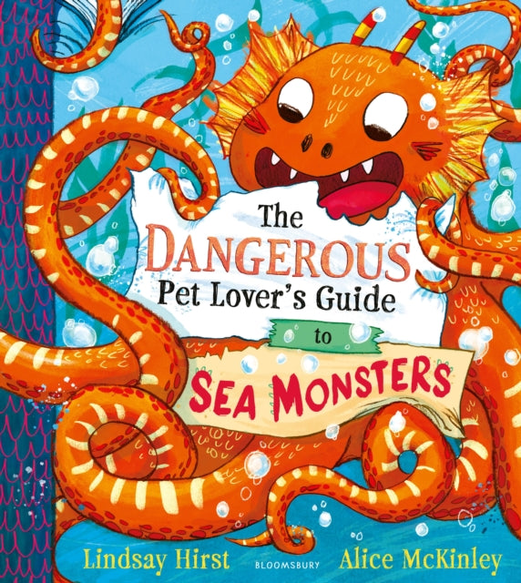 The Dangerous Pet Lover's Guide to Sea Monsters - Lindsay Hirst | Alice McKinley