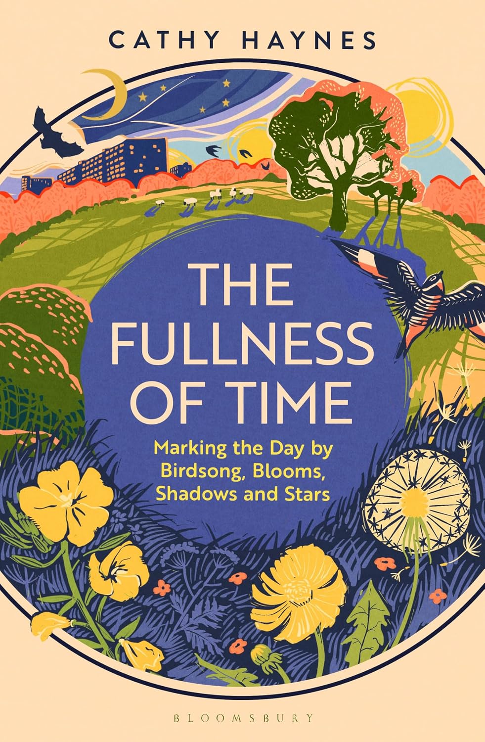 The Fullness of Time: Marking the Day by Birdsong, Blooms, Shadows and Stars - Cathy Haynes