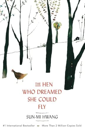 The Hen Who Dreamed She Could Fly - Sun-Mi Hwang