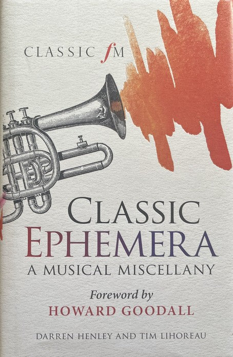 Classic Ephemera: A Classic FM Musical Miscellany - Darren Henley | Tim Lihoreau