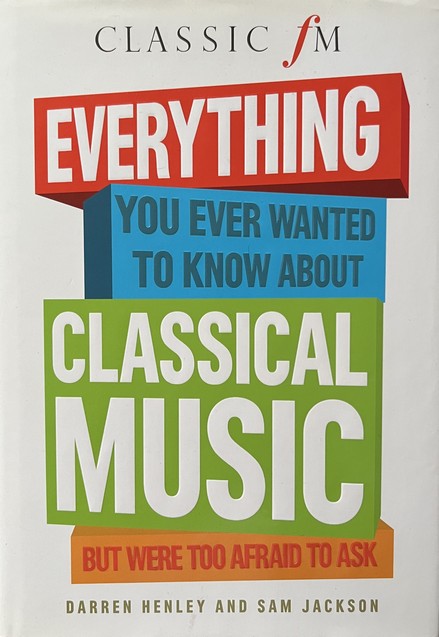 Everything You Ever Wanted To Know About Classical Music But Were Afraid To Ask - Darren Henley