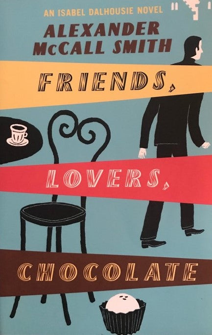 Friends, Lovers, Chocolate - Alexander McCall Smith