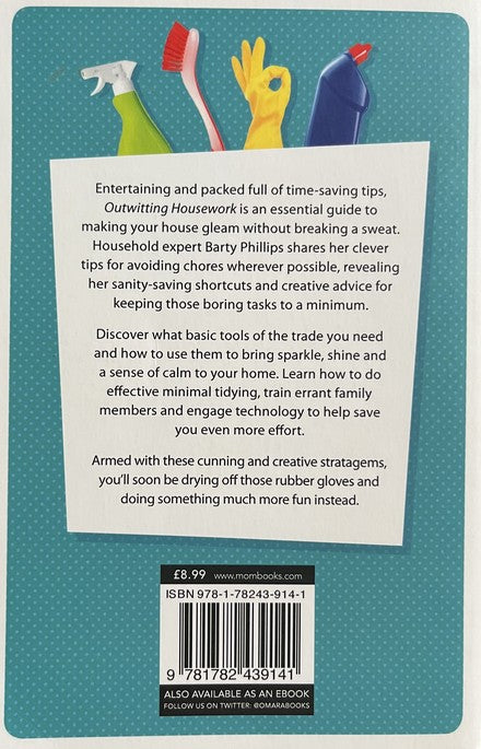 Outwitting Housework: 101 Cunning Stratagems to Reduce Your Housework to a Minimum - Barty Phillips