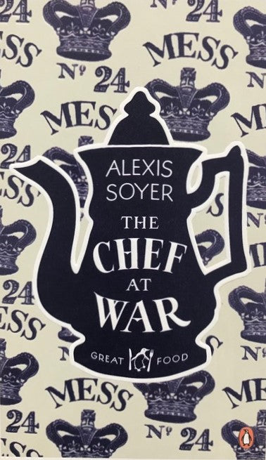 The Chef At War - Alexis Soyer