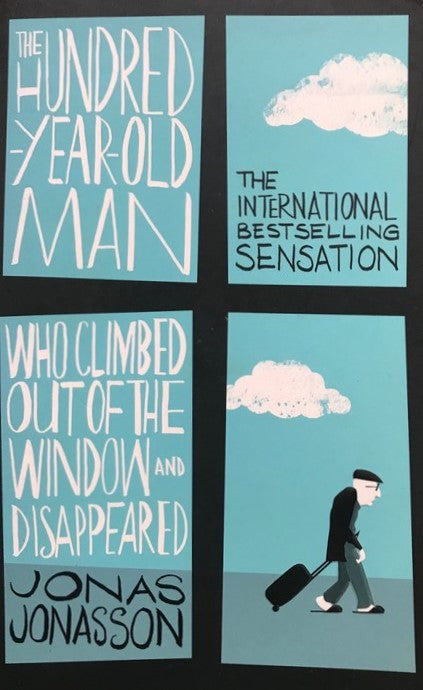The Hundred Year Old Man Who Climbed Out of The Window and Disappeared - Jonasson Jonas