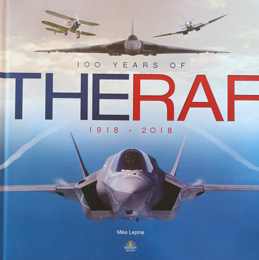 100 Years of the RAF 1918 - 2018 - Mike Lepine