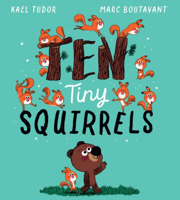 Ten Tiny Squirrels - Kael Tudor | Marc Boutavant